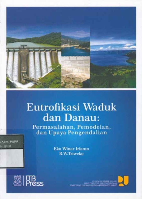 Eutrofikasi Waduk dan Danau : Permasalahan, Pemodelan dan Upaya Pengendalian - Eko Winar Irianto, R. W. Triweko