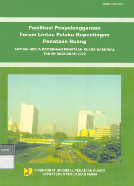 Fasilitasi Penyelenggaraan Forum Lintas Pelaku Kepentingan Penataan Ruang: Satuan Kerja Pembinaan Penataan Ruang Nasional Tahun Anggaran 2009 - Direktorat Jenderal Penataan Ruang Departemen Pekerjaan Umum