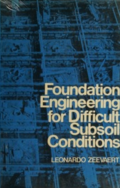 Foundation Engineering for Difficult Subsoil Conditions - Zeevaert, Leonardo
