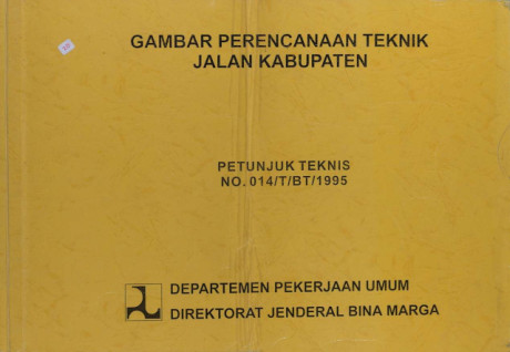 Gambar Perencanaan Teknik Jalan Kabupaten : Petunjuk Teknis No. 014/T/BT/1995 - Direktorat Jenderal Bina Marga