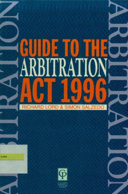 Guide to the Arbitration ACT 1996 - Richard Lord, Simon Salzedo