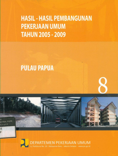 Hasil-Hasil Pembangunan Pekerjaan Umum Tahun 2005-2009: buku 8 pulau papua - Departemen Pekerjaan Umum