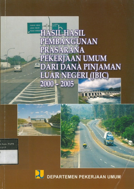 Hasil-Hasil Pembangunan Prasarana Pekerjaan Umum dari Dana Pinjaman Luar Negeri (JBIC) 2000-2005 - Departemen Pekerjaan Umum