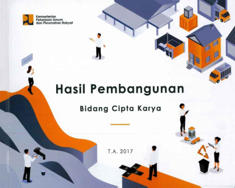 Hasil Pembangunan Bidang Cipta Karya T.A. 2017 - Direktorat Jenderal Cipta Karya