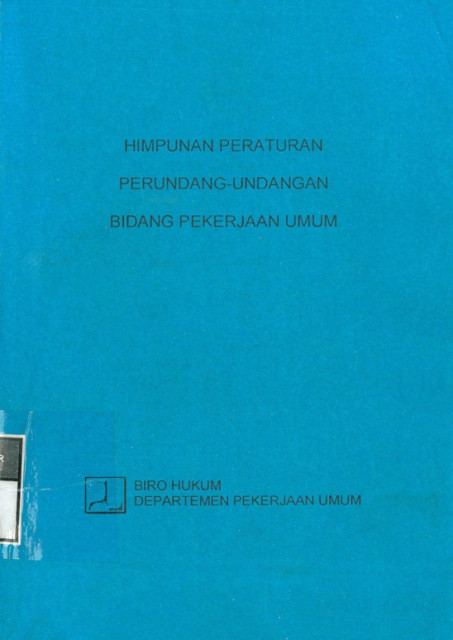 Himpunan Peraturan Perundang-Undangan Bidang Pekerjaan Umum - Biro Hukum Departemen Pekerjaan Umum