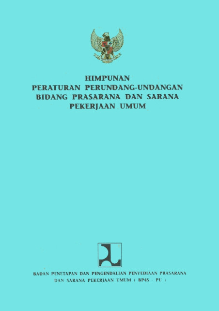 Himpunan Peraturan Perundang-Undangan Bidang Prasarana dan Sarana Pekerjaan Umum - Departemen Pekerjaan Umum