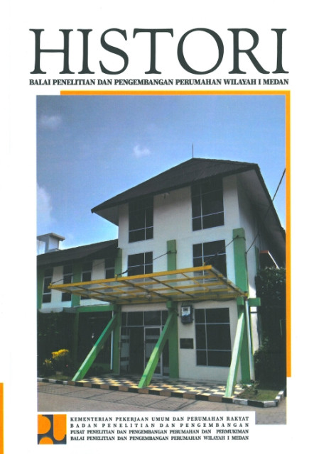 Histori Balai Penelitian dan Pengembangan Perumahan Wilayah I Medan - Heri R. H. Lumbantobing, Bramantyo, Try Apriliasih Sukmawati Samosir, Namira Sani