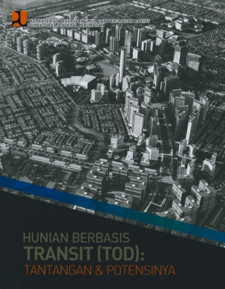 Hunian Berbasis Transit (TOD) : Tantangan dan Potensinya - Dwityo Akoro Soeranto, Pangihutan Marpaung, Chandra R. P. Situmorang