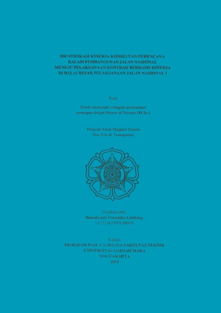 Identifikasi Kinerja Konsultan Perencana dalam Pembangunan Jalan Nasional Menuju Pelaksanaan Kontrak Berbasis Kinerja di Balai Besar Pelaksanaan Jalan nasional I - Damaiyanti Fransiska Limbong