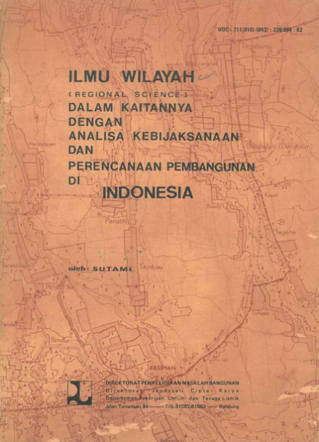 Ilmu Wilayah dalam Kaitannya dengan Analisa Kebijaksanaan dan Perencanaan Pembangunan di Indonesia - Sutami