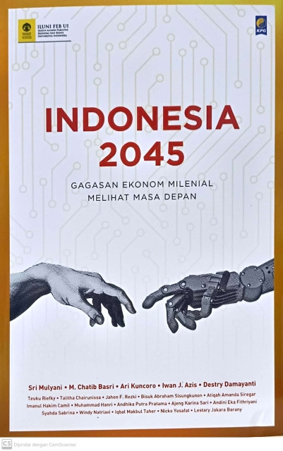 Indonesia 2045: Gagasan Ekonom Milenial Melihat Masa Depan - Mulyani, Sri, et.all