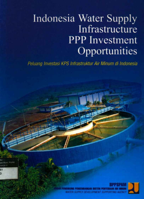 Indonesia Water Supply Infrastructure PPP Investment Oppurtunities (Peluang Investasi KPS Infrastruktur Air Minum Indonesia) - Badan Pendukung Pengembangan Sistem Penyediaan Air Minum