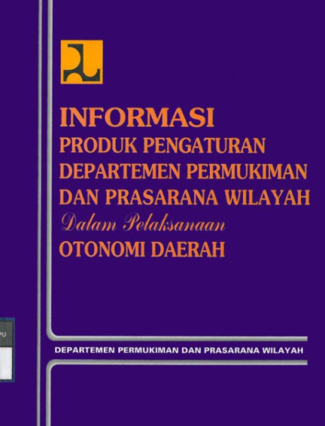 Informasi Produk Pengaturan Departemen Permukiman dan Prasarana Wilayah dalam Pelaksanaan Otonomi Daerah - Departemen Permukiman dan Prasarana Wilayah