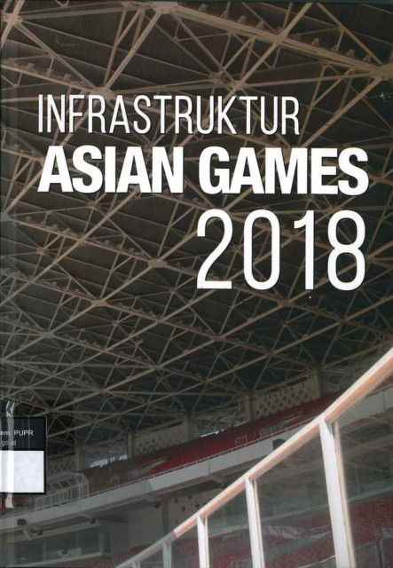 Infrastruktur Asian Games 2018 - Kementerian Pekerjaan Umum dan Perumahan Rakyat