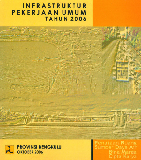 Infrastruktur Pekerjaan Umum Tahun 2006: provinsi bengkulu - Departemen Pekerjaan Umum