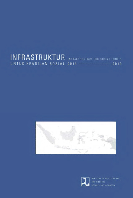 Infrastruktur untuk Keadilan Sosial 2014 - 2019 (Infrastructure for Social Equity) - Mirah Nawangsari, Gustav Sugiantoro, Wibisono Sularso