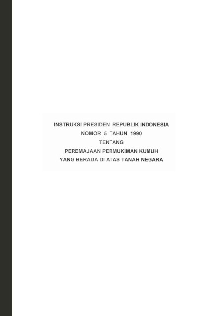 Instruksi Presiden Republik Indonesia Nomor 5 Tahun 1990 Tentang Peremajaan Permukiman Kumuh yang Berada di Atas Tanah Negara - 