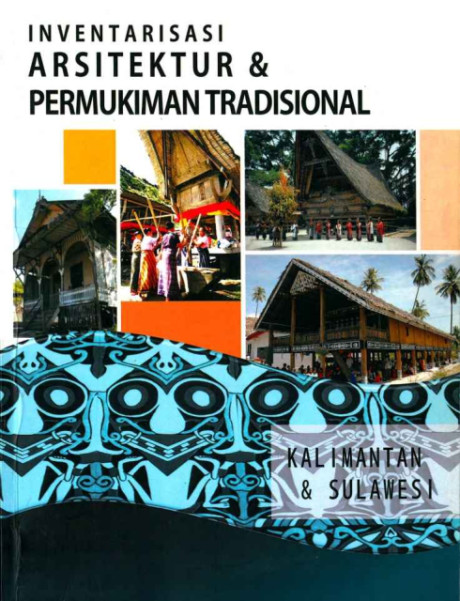 Inventarisasi Arsitektur & Permukiman Tradisional : Kalimantan & Sulawesi - Direktorat Jenderal Cipta Karya