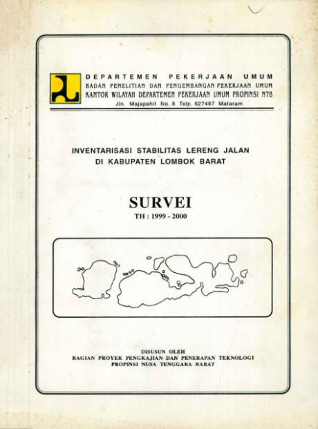 Inventarisasi Stabilitas Lereng Jalan di Kabupaten Lombok Barat : Survei Tahun 1999-2000 - Bagian Proyek Pengkajian dan Penerapan Teknologi Propinsi Nusa Tenggara Barat