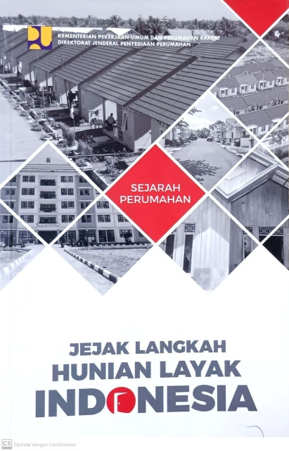 Jejak Langkah Hunian Layak Indonesia: Sejarah Perumahan - Dadang Rukmana, et.all