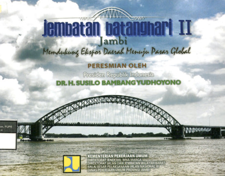 Jembatan Batanghari II Jambi Mendukung Ekspor Daerah Menuju Pasar Global - Direktorat Jenderal Bina Marga
