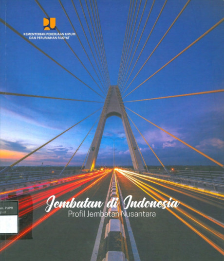 Jembatan di Indonesia: Profil Jembatan Nusantara - Vaza, Herry, Budiarto, Tito, Rosalia, Dian, Gofar, M., Yuwono, Krisno, Utomo, Hariyono, Mayavani, Christine