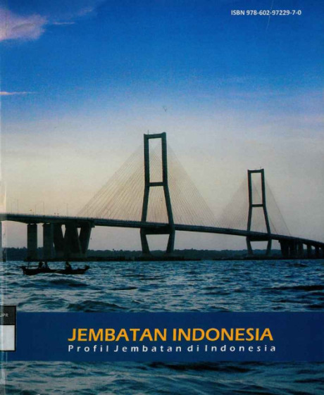 Jembatan Indonesia : Profil Jembatan di Indonesia - Herry Vaza, et al., Monang Saut Reynold, Asep Hilmansyah