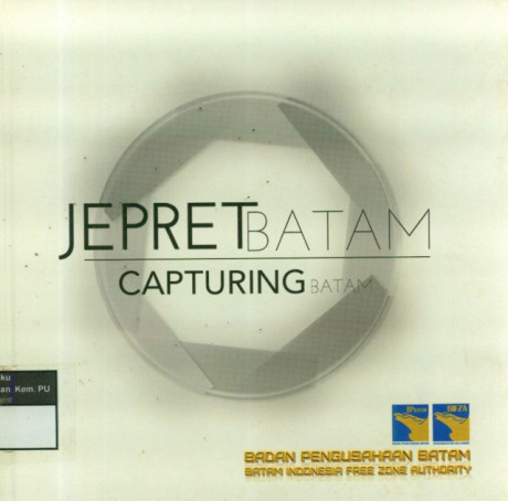 Jepret Batam: Capturing Batam - Mustofa Widjaja