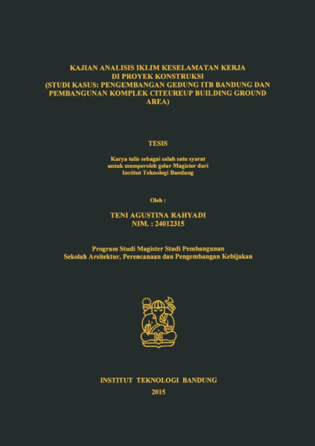 Kajian Analisis Iklim Keselamatan Kerja di Proyek Konstruksi : Studi Kasus Pengembangan Gedung ITB Bandung dan Pembangunan Komplek Citeureup Building Ground Area - Teni Agustina Rahyadi