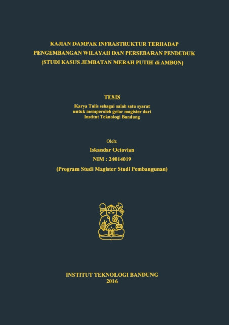 Kajian Dampak Infrastruktur terhadap Pengembangan Wilayah dan Persebaran Penduduk : Studi Kasus Jembatan Merah Putih di Ambon - Iskandar Octovian
