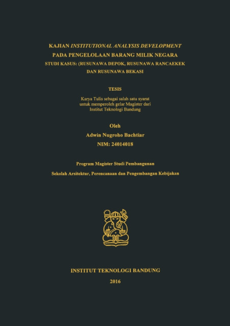 Kajian Institutional Analysis Development pada Pengelolaan Barang Milik Negara : Studi Kasus Rusunawa Depok, Rusunawa Rancaekek dan Rusunawa Bekasi - Adwin Nugroho Bachtiar