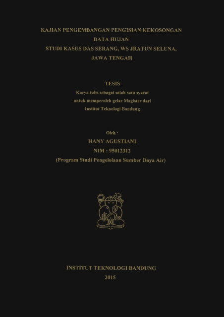 Kajian Pengembangan Pengisian Kekosongan Data Hujan : Studi Kasus DAS Serang, WS Jratun Seluna, Jawa Tengah - Hany Agustiani