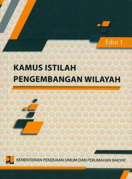 Kamus Istilah Pengembangan Wilayah - Badan Pengembangan Infrastruktur Wilayah Kementerian Pekerjaan Umum dan Perumahan Rakyat