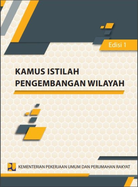 Kamus Istilah Pengembangan Wilayah Edisi 1 - Badan Pengembangan Infrastruktur Wilayah