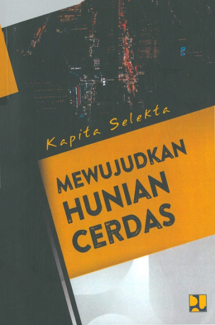 Kapita Selekta: Mewujudkan Hunian Cerdas - Finilih, Epik, Humairoh, Umay, Binikna, Den, Novianto, Bayu, dkk