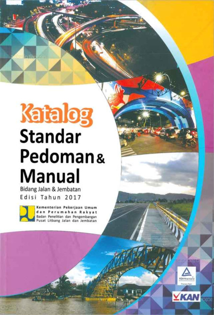 Katalog Standar Pedoman & Manual : Bidang Jalan dan Jembatan Edisi Tahun 2017 - Pusat Litbang Jalan dan Jembatan