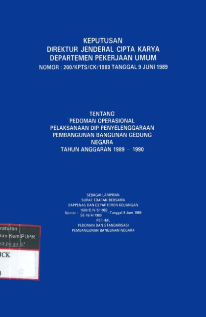 Keputusan Direktur Jenderal Cipta Karya Departemen Pekerjaan Umum Tentang Pedoman Operasional Pelaksanaan DIP Penvelenggaraan Pembangunan Bangunan Gedung Negara Tahun Anggaran 1989 - 1990 - Departemen Pekerjaan Umum