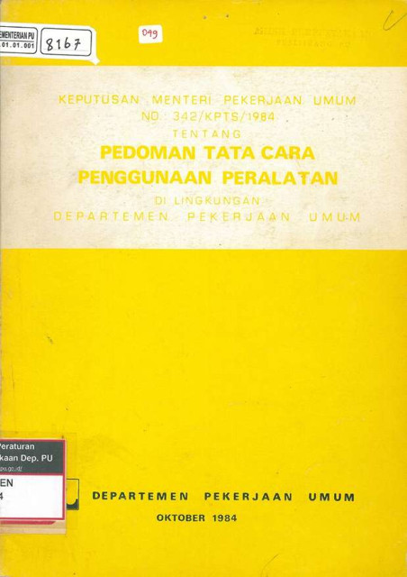 Keputusan Menteri Pekerjaan Umum No : 342/KPTS/1984 tentang Pedoman Tata Cara Penggunaan Peralatan di Lingkungan Departemen Pekerjaan Umum - Departemen Pekerjaan Umum