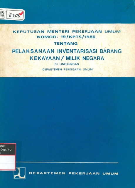 Keputusan Menteri Pekerjaan Umum Nomor 19/KPTS/1986 Tentang Pelaksanaan Inventarisasi Barang Kekayaan/Milik Negara di Lingkungan Departemen Pekerjaan Umum - Departemen Pekerjaan Umum, Kementerian Pekerjaan Umum dan Perumahan Rakyat