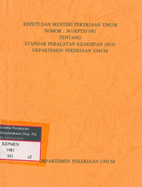 Keputusan Menteri Pekerjaan Umum Nomor : 361/KPTS/1981 tentang Standar Peralatan Kearsipan (SPA) Departemen Pekerjaan Umum - Departemen Pekarjaan Umum