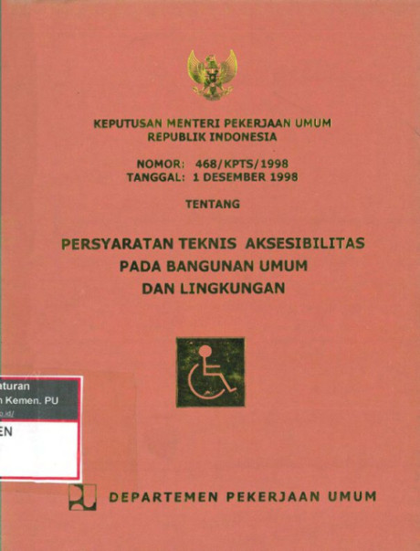 Keputusan Menteri Pekerjaan Umum Republik Indonesia Nomor 468/KPTS/1998 Tentang Persyaratan Teknik Aksesibilitas Pada Bangunan Umum dan Lingkungan - Departemen Pekerjaan Umum