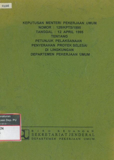 Keputusan Menteri Pekerjaan Umum Tentang Petunjuk Pelaksanaan Penyerahan Proyek Selesai di Lingkungan Departemen Pekerjaan Umum - Departemen Pekerjaan Umum