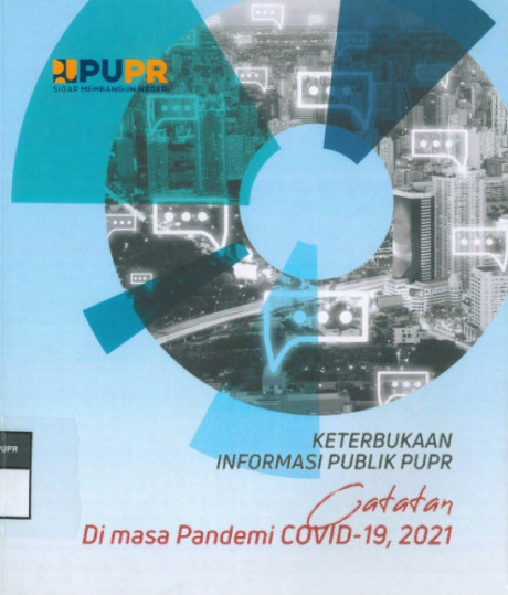 Keterbukaan Informasi Publik PUPR: Catatan di Masa Pandemi COVID-19 - Budiarto, Tito, Rosalia, Dian, Kusumawati, Maretha Ayu, dkk, Gani, Rita, Gofar, MD., Kusumalestari, Ratri Rizki