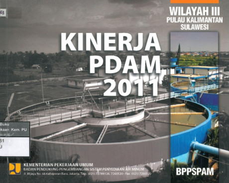 Kinerja PDAM 2011 : Wilayah III Pulau Kalimantan Sulawesi - Badan Pendukung Pengembangan Sistem Penyediaan Air Minum (BPPSPAM)