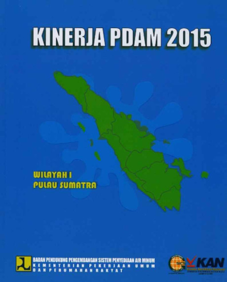 Kinerja PDAM 2015 : Wilayah I Pulau Sumatera - Badan Pendukung Pengembangan Sistem Penyediaan Air Minum