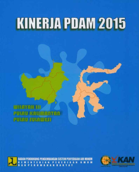 Kinerja PDAM 2015 : Wilayah III Pulau Kalimantan, Pulau Sulawesi - Badan Pendukung Pengembangan Sistem Penyediaan Air Minum