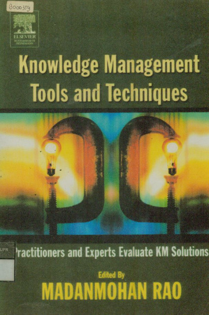 Knowledge Management Tools and Techniques: Practitioners and Experts Evaluate KM Solutions - Madanmohan RAO