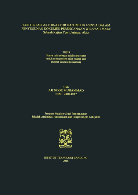 Kontestasi Aktor-Aktor dan Implikasinya dalam Penyusunan Dokumen Perencanaan Wilayah Maja : Sebuah Kajian Teori Jaringan Aktor - Aji Noor Muhammad