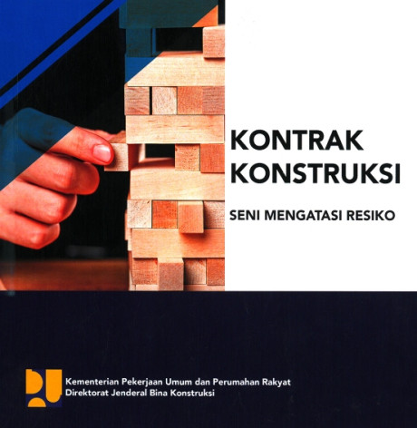 Kontrak Konstruksi : Seni Mengatasi Resiko - Direktorat Jenderal Bina Konstruksi