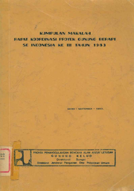 Kumpulan Makalah Rapat Koordinasi Proyek Gunung Berapi Se Indonesia Ke III Tahun 1983 - Departemen Pekerjaan Umum